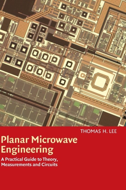 Planar Microwave Engineering - A Practical Guide to Theory, Measurement, and Circuits
