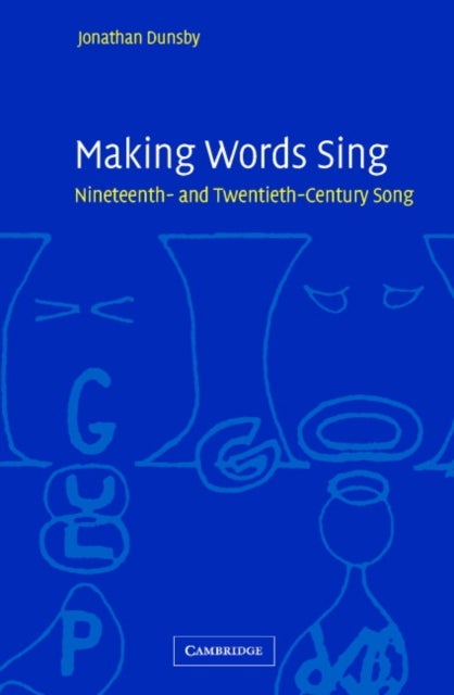 Making Words Sing - Nineteenth- and Twentieth-Century Song