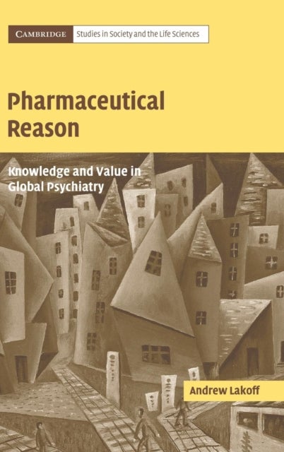 Pharmaceutical Reason - Knowledge and Value in Global Psychiatry