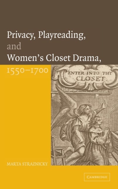 Privacy, Playreading, and Women's Closet Drama, 1550–1700