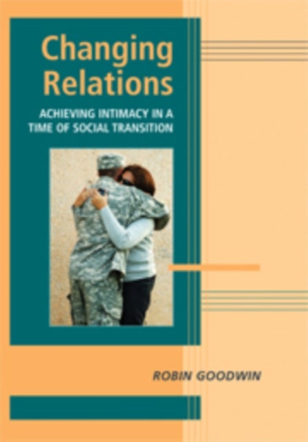 Changing Relations - Achieving Intimacy in a Time of Social Transition