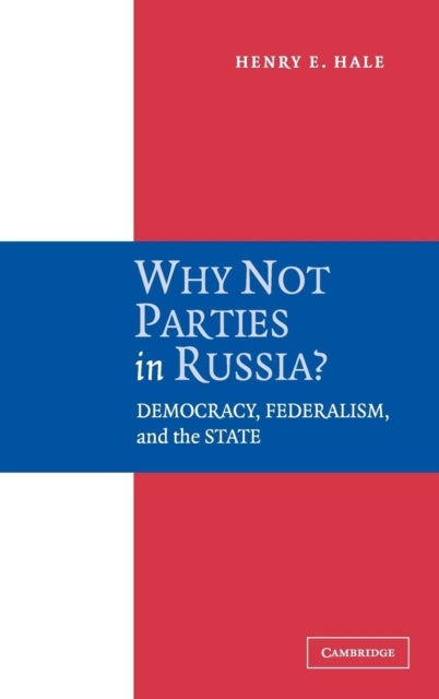 Why Not Parties in Russia? - Democracy, Federalism, and the State