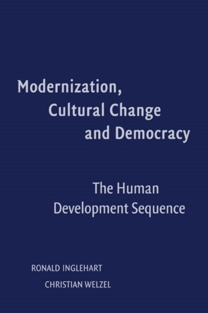 Modernization, Cultural Change, and Democracy - The Human Development Sequence