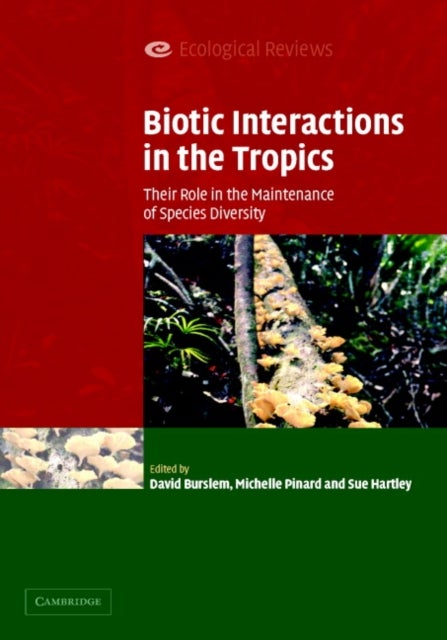 Biotic Interactions in the Tropics - Their Role in the Maintenance of Species Diversity