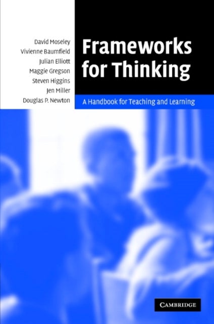 Frameworks for Thinking - A Handbook for Teaching and Learning