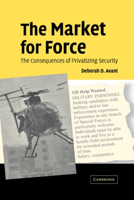 The Market for Force - The Consequences of Privatizing Security