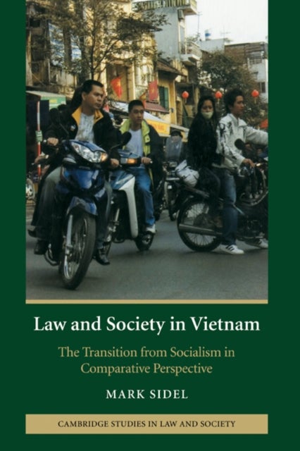 Law and Society in Vietnam - The Transition from Socialism in Comparative Perspective