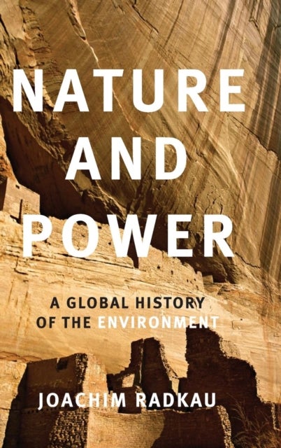 Nature and Power - A Global History of the Environment