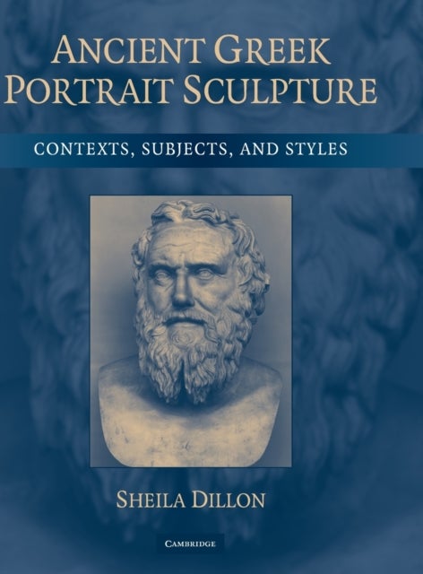 Ancient Greek Portrait Sculpture - Contexts, Subjects, and Styles