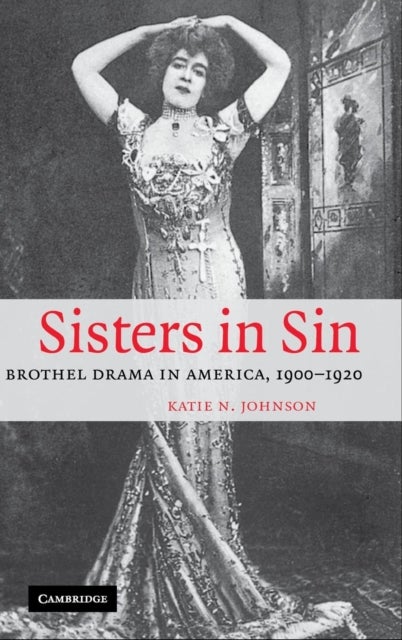Sisters in Sin - Brothel Drama in America, 1900–1920