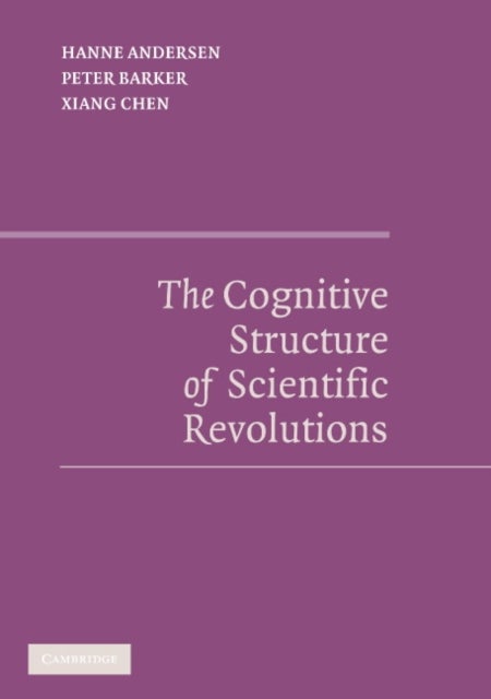The Cognitive Structure of Scientific Revolutions