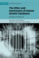 The Ethics and Governance of Human Genetic Databases
