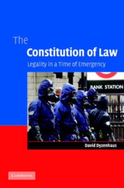 The Constitution of Law - Legality in a Time of Emergency