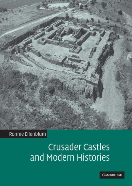 Crusader Castles and Modern Histories