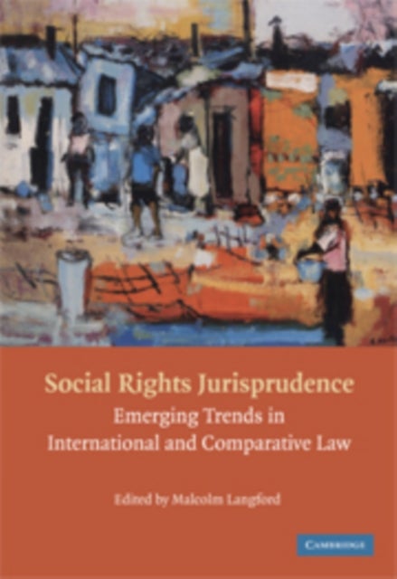 Social Rights Jurisprudence - Emerging Trends in International and Comparative Law