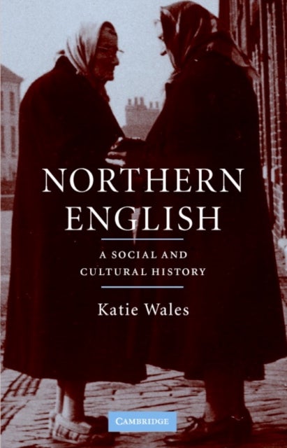Northern English - A Social and Cultural History