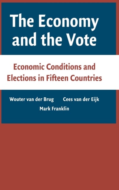 The Economy and the Vote - Economic Conditions and Elections in Fifteen Countries