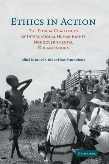Ethics in Action - The Ethical Challenges of International Human Rights Nongovernmental Organizations