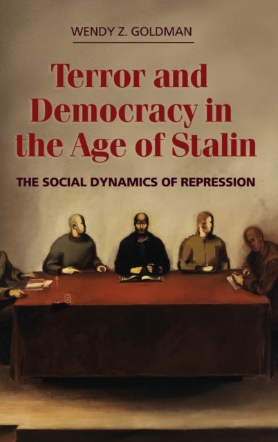 Terror and Democracy in the Age of Stalin - The Social Dynamics of Repression
