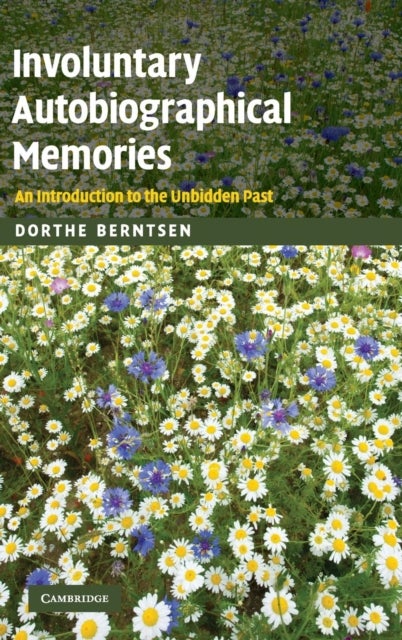 Involuntary Autobiographical Memories - An Introduction to the Unbidden Past