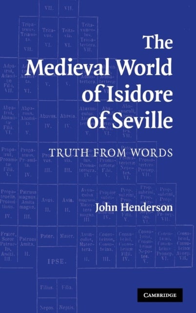 The Medieval World of Isidore of Seville - Truth from Words