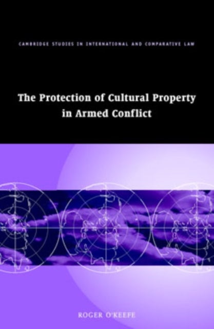 The Protection of Cultural Property in Armed Conflict