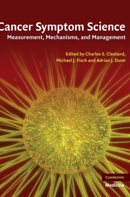 Cancer Symptom Science - Measurement, Mechanisms, and Management