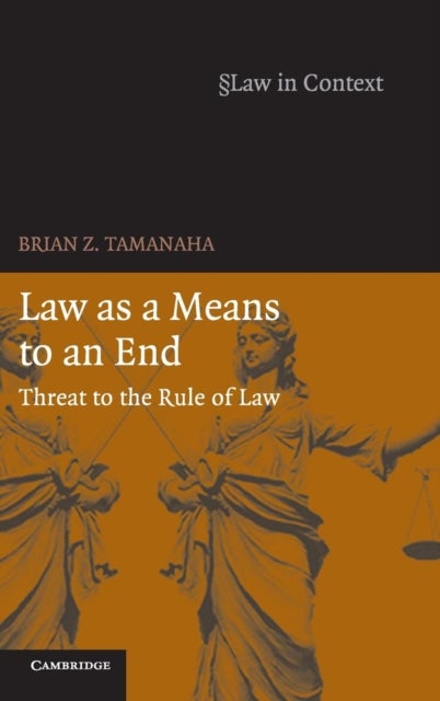 Law as a Means to an End - Threat to the Rule of Law