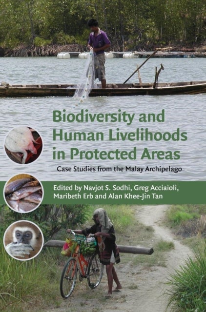 Biodiversity and Human Livelihoods in Protected Areas - Case Studies from the Malay Archipelago