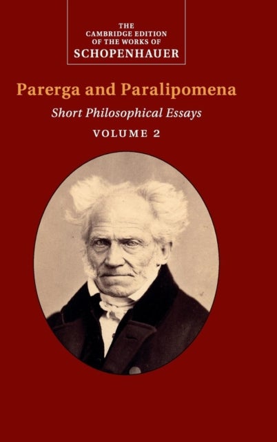 Schopenhauer: Parerga and Paralipomena: Volume 2 - Short Philosophical Essays