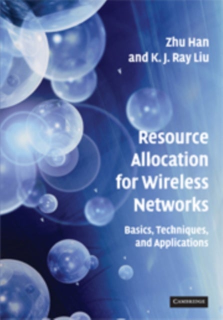 Resource Allocation for Wireless Networks - Basics, Techniques, and Applications