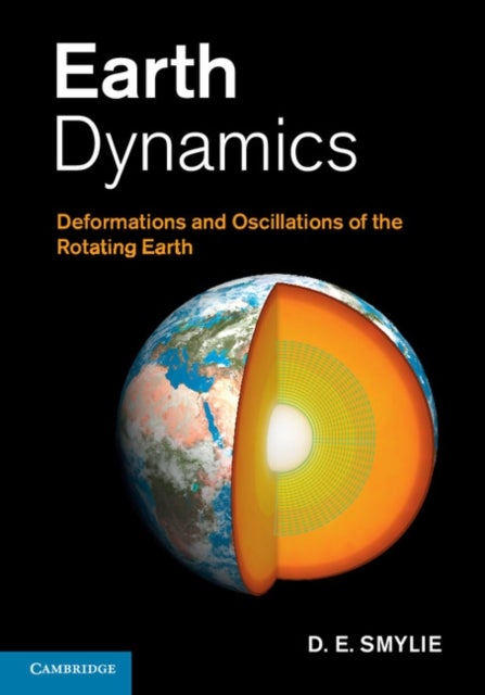 Earth Dynamics - Deformations and Oscillations of the Rotating Earth