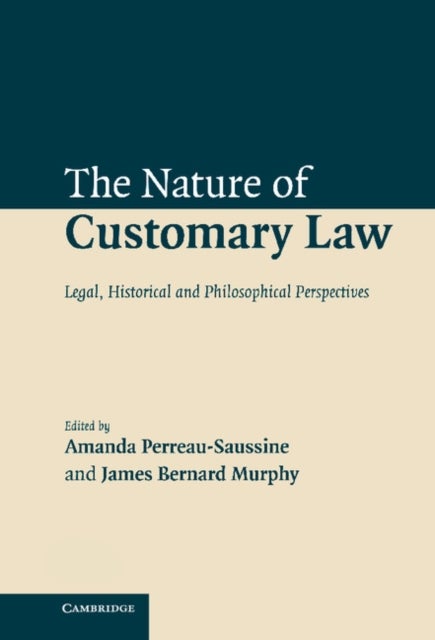 The Nature of Customary Law - Legal, Historical and Philosophical Perspectives