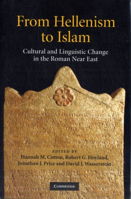 From Hellenism to Islam - Cultural and Linguistic Change in the Roman Near East