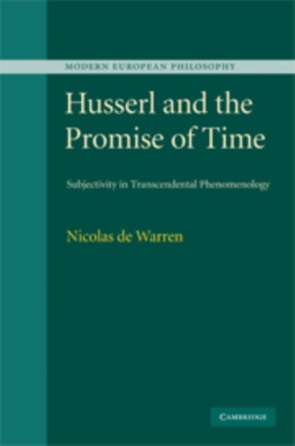 Husserl and the Promise of Time - Subjectivity in Transcendental Phenomenology