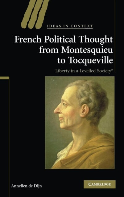 French Political Thought from Montesquieu to Tocqueville - Liberty in a Levelled Society?