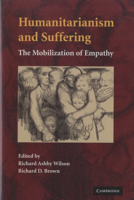 Humanitarianism and Suffering - The Mobilization of Empathy