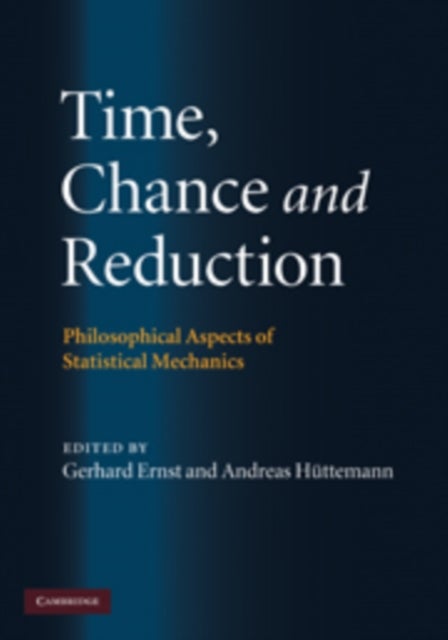 Time, Chance, and Reduction - Philosophical Aspects of Statistical Mechanics