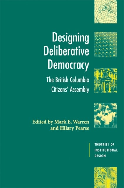 Designing Deliberative Democracy - The British Columbia Citizens' Assembly