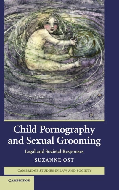 Child Pornography and Sexual Grooming - Legal and Societal Responses