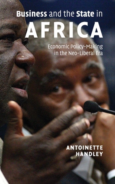 Business and the State in Africa - Economic Policy-Making in the Neo-Liberal Era