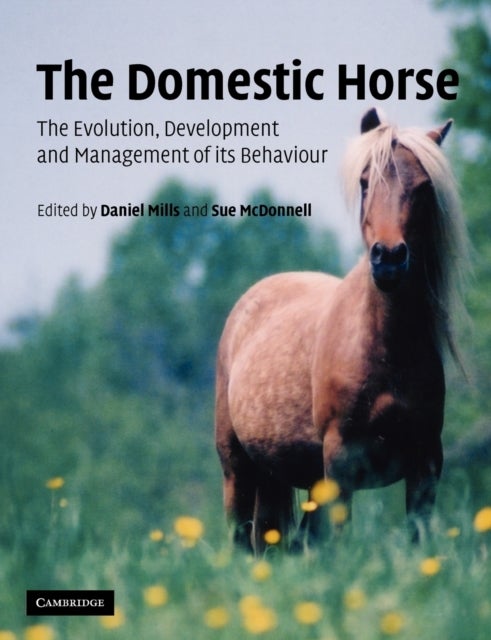 The Domestic Horse - The Origins, Development and Management of its Behaviour