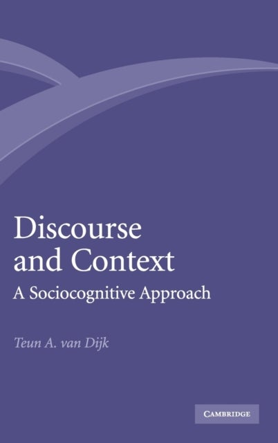 Discourse and Context - A Sociocognitive Approach
