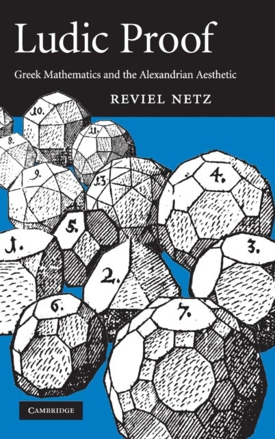 Ludic Proof - Greek Mathematics and the Alexandrian Aesthetic