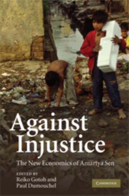 Against Injustice - The New Economics of Amartya Sen