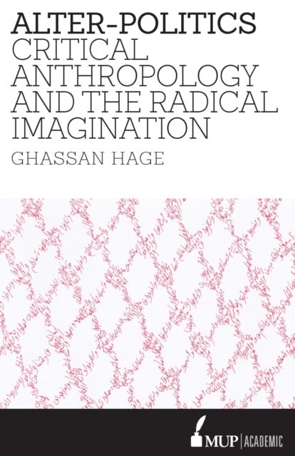 Alter-Politics - Critical Anthropology and the Radical Imagination