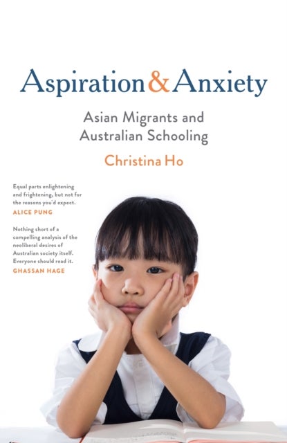 Aspiration and Anxiety - Asian Migrants and Australian Schooling