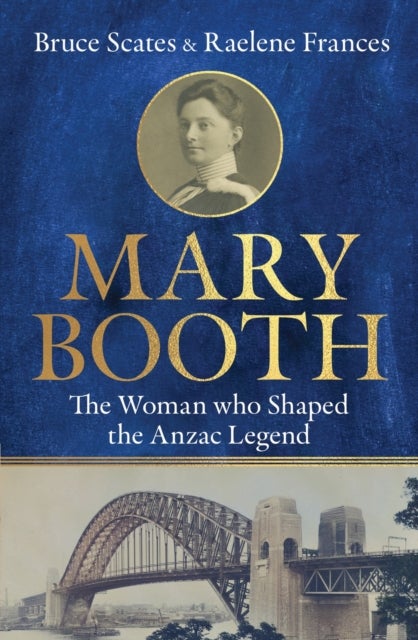 Mary Booth - The Woman Who Shaped the Anzac Legend