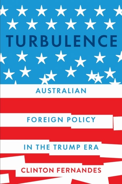 Turbulence - Australian Foreign Policy in the Trump Era