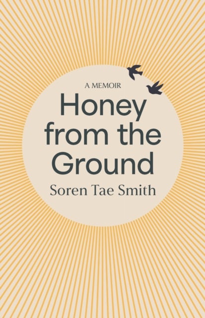 Honey from the Ground - A Memoir